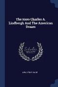 The Hero Charles A. Lindbergh and the American Dream