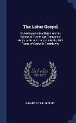 The Lotus Gospel: Or, Mahayana Buddhism and Its Symbolic Teachings Compared Historically and Geographically with Those of Catholic Chris