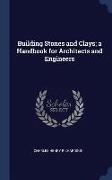 Building Stones and Clays, A Handbook for Architects and Engineers
