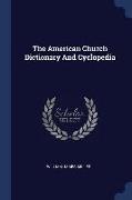 The American Church Dictionary and Cyclopedia