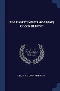 The Casket Letters and Mary Queen of Scots