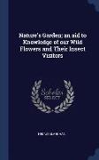 Nature's Garden, An Aid to Knowledge of Our Wild Flowers and Their Insect Visitors