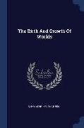 The Birth and Growth of Worlds