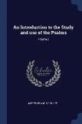 An Introduction to the Study and Use of the Psalms, Volume 2