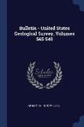 Bulletin - United States Geological Survey, Volumes 545-549