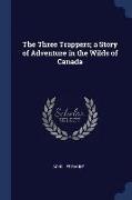 The Three Trappers, A Story of Adventure in the Wilds of Canada