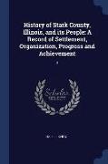 History of Stark County, Illinois, and Its People: A Record of Settlement, Organization, Progress and Achievement: 1