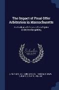 The Impact of Final Offer Arbitration in Massachusetts: An Analysis of Police and Firefighter Collective Bargaining