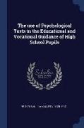 The Use of Psychological Tests in the Educational and Vocational Guidance of High School Pupils