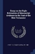 Essay on the Right Estimation of Manuscript Evidence in the Text of the New Testament