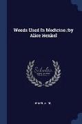 Weeds Used in Medicine /By Alice Henkel