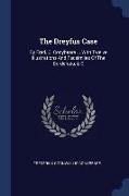 The Dreyfus Case: By Fred. C. Conybeare ... with Twelve Illustrations and Facsimiles of the Bordereau, & C