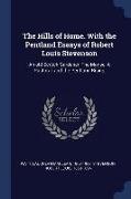 The Hills of Home. with the Pentland Essays of Robert Louis Stevenson: An Old Scotch Gardener, the Manse, a Pastoral, and the Pentland Rising