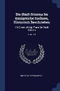 Die Stadt Grimma Im Königreiche Sachsen, Historisch Beschrieben: Mit Einem Lithogr. Plane Der Stadt Grimma, Volume 2