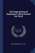 The Stage History of Shakespear's King Richard the Third