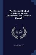 The Existing Conflict Between Republican Government and Southern Oligarchy