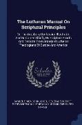 The Lutheran Manual On Scriptural Principles: Or, The Augsburg Confession Illustrated And Sustained Chiefly By Scripture Proofs And Extracts From Stan