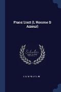Franz Liszt (L Homme D Amour)