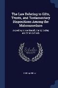 The Law Relating to Gifts, Trusts, and Testamentary Dispositions Among the Mahommedans: According to the Hanafi, Maliki, Shâfeï, and Shiah Schools