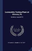 Locomotive Testing Plant at Altoona, Pa: Bulletins, Issues 28-30