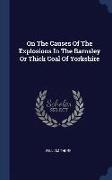 On the Causes of the Explosions in the Barnsley or Thick Coal of Yorkshire