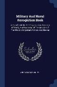 Military and Naval Recognition Book: A Handbook on the Organization, Insignia of Rank, and Customs of the Service of the World's Important Armies and