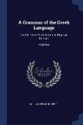 A Grammar of the Greek Language: Chiefly from the German of Raphael Kühner, Volume 2
