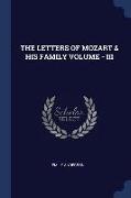 The Letters of Mozart & His Family Volume - III