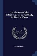 On the Use of the Interferometer in the Study of Electric Waves