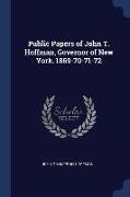 Public Papers of John T. Hoffman, Governor of New York. 1869-70-71-72