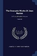 The Dramatic Works Of Jean Racine: A Metrical English Version, Volume 2