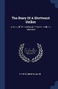 The Diary Of A Shirtwaist Striker: A Story Of The Shirtwaist Makers' Strike In New York