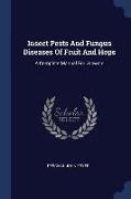 Insect Pests and Fungus Diseases of Fruit and Hops: A Complete Manual for Growers