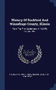 History of Rockford and Winnebago County, Illinois: From the First Settlement in 1834 to the Civil War