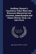 Geoffrey Chaucer's Canterbury Tales, Nach Dem Ellesmere Manuscript Mit Lesarten, Anmerkungen Und Einem Glossar, Hrsg. Von John Koch