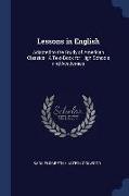 Lessons in English: Adapted to the Study of American Classics: A Text-Book for High Schools and Academies