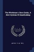 The Workman's Sure Guide, a New System of Handrailing