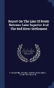 Report on the Line of Route Between Lake Superior and the Red River Settlement