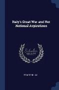 Italy's Great War and Her National Aspirations