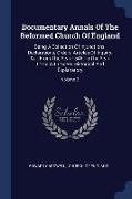 Documentary Annals of the Reformed Church of England: Being a Collection of Injunctions, Declarations, Orders, Articles of Inquiry, &c., from the Year