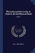 The Lofty and the Lowly, Or, Good in All and None All Good, Volume 1