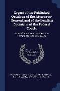 Digest of the Published Opinions of the Attorneys-General, and of the Leading Decisions of the Federal Courts: With Reference to International Law, Tr