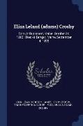 Eliza Leland (Adams) Crosby: Born at Bucksport, Maine, October 24, 1806: Died at Bangor, Maine, September 4, 1898