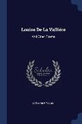 Louise de la Valliére: And Other Poems