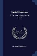 Santo Sebastiano: Or, the Young Protector, A Novel, Volume 1
