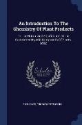 An Introduction to the Chemistry of Plant Products: On the Nature and Significance of the Commoner Organic Compounds of Plants. 3D Ed