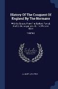 History of the Conquest of England by the Normans: With Its Causes from the Earliest Period, and Its Consequences to the Present Time, Volume 2