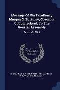 Message of His Excellency Morgan G. Bulkeley, Governor of Connecticut, to the General Assembly: Session of 1889