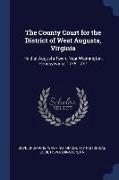 The County Court for the District of West Augusta, Virginia: Held at Augusta Town, Near Washington, Pennsylvania, 1776-1777