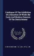 Catalogue of the Exhibition of a Selection of Works by Early and Modern Painters of the Dutch School